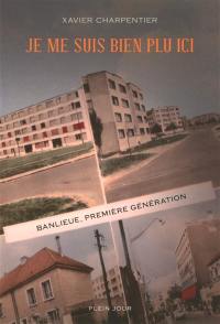 Je me suis bien plu ici : banlieue, première génération