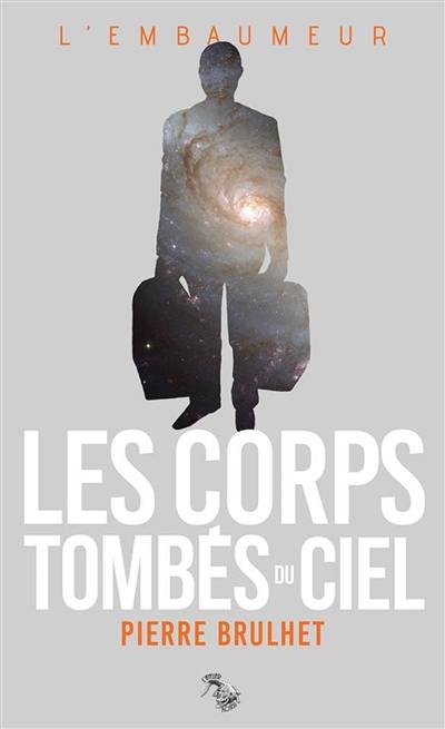 L'embaumeur. Les corps tombés du ciel