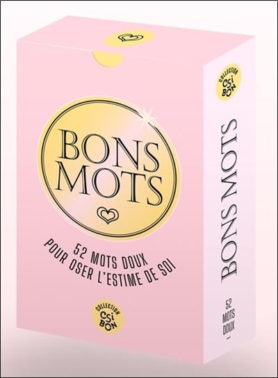 Bons mots : 52 mots doux pour oser l'estime de soi ou offrir sa bienveillance