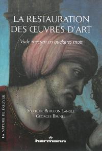 La restauration des oeuvres d'art : vade-mecum en quelques mots