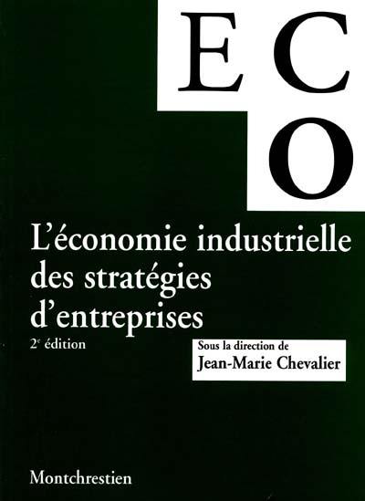 L'économie industrielle des stratégies d'entreprises