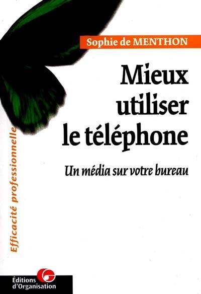 Mieux utiliser le téléphone : un média sur votre bureau