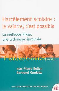 Harcèlement scolaire : le vaincre, c'est possible : la méthode Pikas, une technique éprouvée