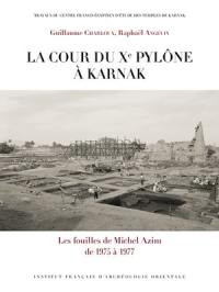 La cour du Xe pylône à Karnak : les fouilles de Michel Azim de 1975 à 1977