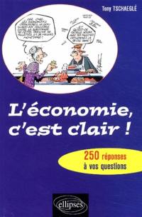 L'économie, c'est clair ! : 250 réponses à vos questions