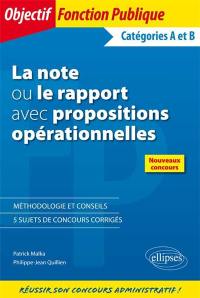 La note ou le rapport avec propositions opérationnelles : catégories A et B : méthodologie et conseils, 5 sujets de concours corrigés