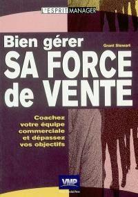 Bien gérer sa force de vente : caochez votre équipe commerciale et dépassez vos objectifs