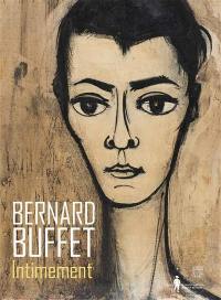 Bernard Buffet, intimement