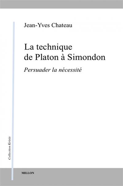 La technique de Platon à Simondon : persuader la nécessité