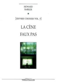 Oeuvres choisies. Vol. 7. La cène : un nouveau testament. Faux pas