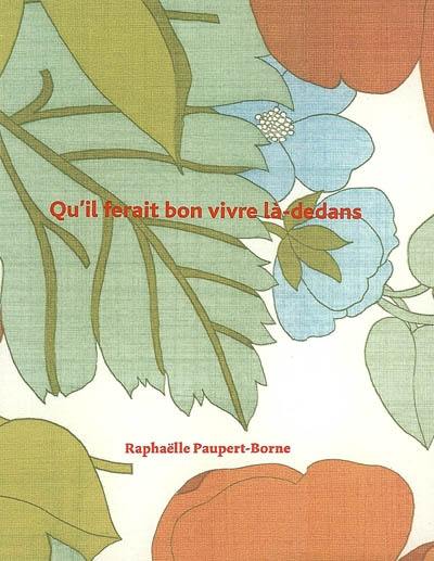 Qu'il ferait bon vivre là-dedans