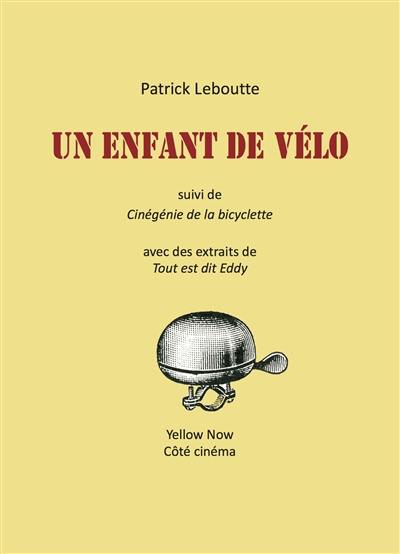 Un enfant de vélo. Cinégénie de la bicyclette. Tout est dit Eddy : extraits