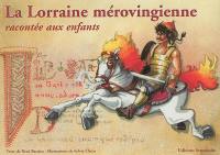 La Lorraine mérovingienne racontée aux enfants