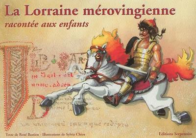 La Lorraine mérovingienne racontée aux enfants