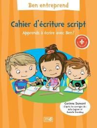 Ben entreprend : cahier d'écriture script