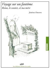 Voyage sur un fantôme : Rome, le scooter et ma mère