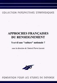 Approches françaises du renseignement : y a-t-il une culture nationale ? : textes du séminaire de recherche 1995-1996