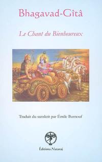 Le chant du bienheureux : Bhagavad-Gîtâ