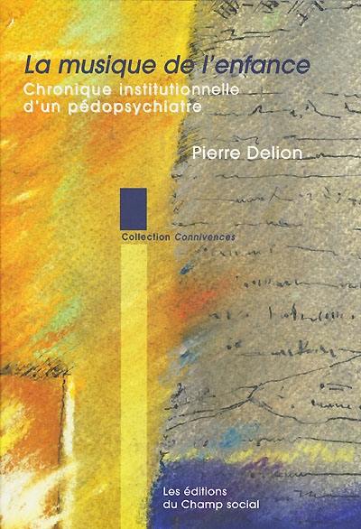 La musique de l'enfance : chronique institutionnelle d'un pédopsychiatre