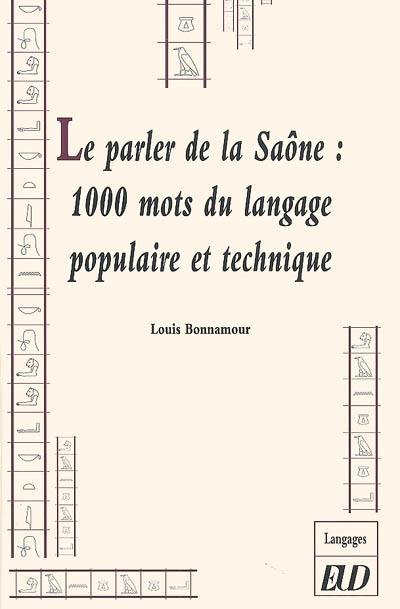 Le parler de la Saône : 1.000 mots du langage populaire et technique