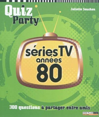 Séries TV années 80 : 300 questions à partager entre amis