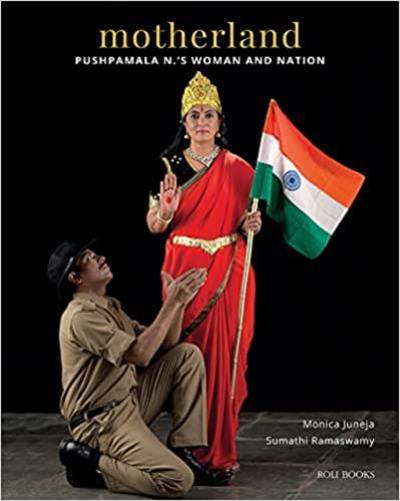 Motherland Pushpamala N.'S Woman and Nation : Pushpamala N.´S Woman and Nation