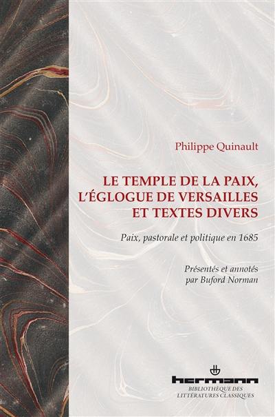 Le temple de la paix. L'églogue de Versailles : et textes divers : paix, pastorale et politique en 1685