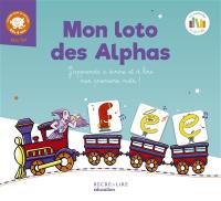 La planète des Alphas. Mon loto des Alphas : j'apprends à écrire et à lire mes premiers mots ! : j'entre dans la lecture dès 4 ans, GS, CP