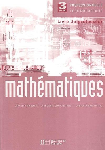 Maths, 3e professionnelle et technologique : livre du professeur