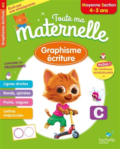 Toute ma maternelle : graphisme, écriture, moyenne section, 4-5 ans : conforme au programme