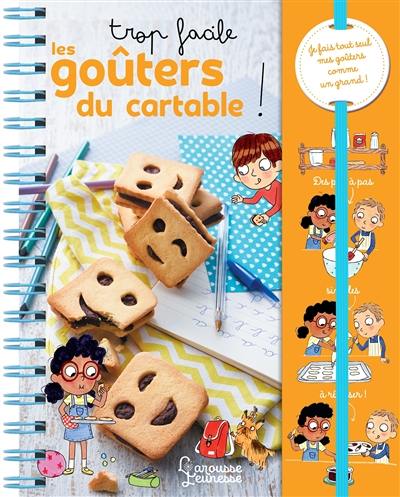 Trop facile les goûters du cartable ! : je fais tout seul mes goûters comme un grand !