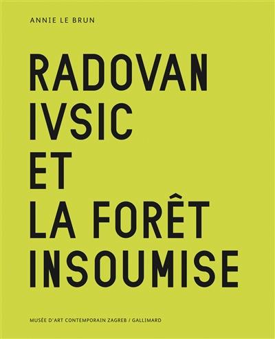 Radovan Ivsic et la forêt insoumise