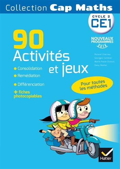 Cap maths cycle 2, CE1 : 90 activités et jeux pour toutes les méthodes : nouveaux programmes 2016