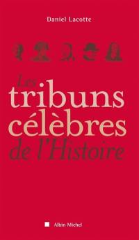 Les tribuns célèbres de l'Histoire