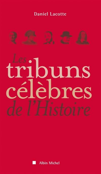 Les tribuns célèbres de l'Histoire