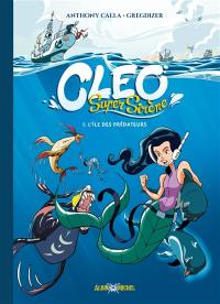 Cleo super sirène. Vol. 1. L'île des prédateurs