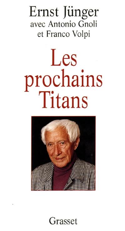 Les prochains titans : conversations avec Antonio Gnoli et Franco Volpi