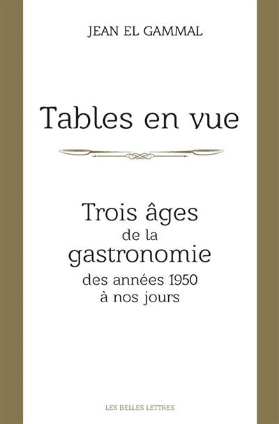 Tables en vue : trois âges de la gastronomie, des années 1950 à nos jours