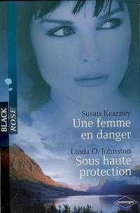 Une femme en danger. Sous haute protection