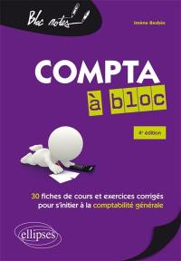 Compta à bloc : 30 fiches de cours et exercices corrigés pour s'initier à la comptabilité générale