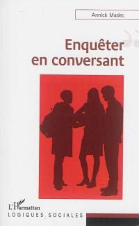 Enquêter en conversant