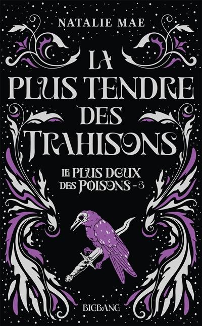 Le plus doux des poisons. Vol. 3. La plus tendre des trahisons