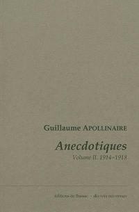 Anecdotiques. Vol. 2. Avril 1914-novembre 1918