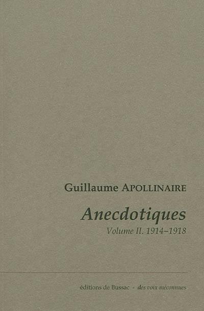 Anecdotiques. Vol. 2. Avril 1914-novembre 1918