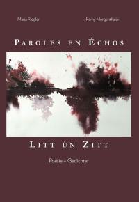 Paroles en échos. Litt ùn zitt : gedichter