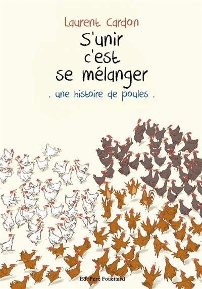 S'unir c'est se mélanger : une histoire de poules