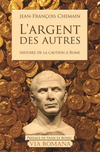 L'argent des autres : le cautionnement dans le monde romain du IIe siècle avant J.-C. au Ier siècle après J.-C.