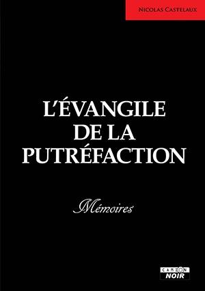 L'évangile de la putréfaction : mémoires