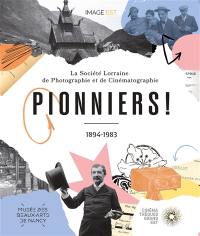 Pionniers ! : la Société lorraine de photographie et de cinématographie, 1894-1983 : exposition, Nancy, Musée des beaux-arts, du 24 octobre 2024 au 2 février 2025