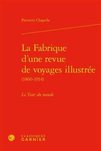 La fabrique d'une revue de voyages illustrée (1860-1914) : Le Tour du monde